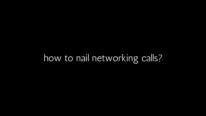 How to nail networking calls